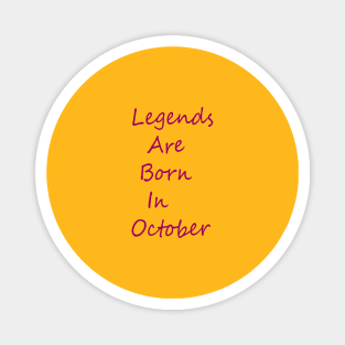 Legends Are Born In October Magnet